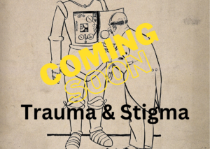 Trauma & Stigma Theme coming soon